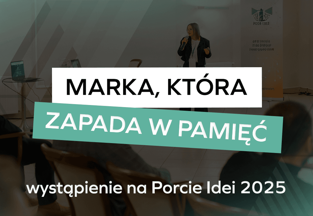 Jak stworzyć zapamiętywalną markę – wystąpienie na Porcie Idei 2025