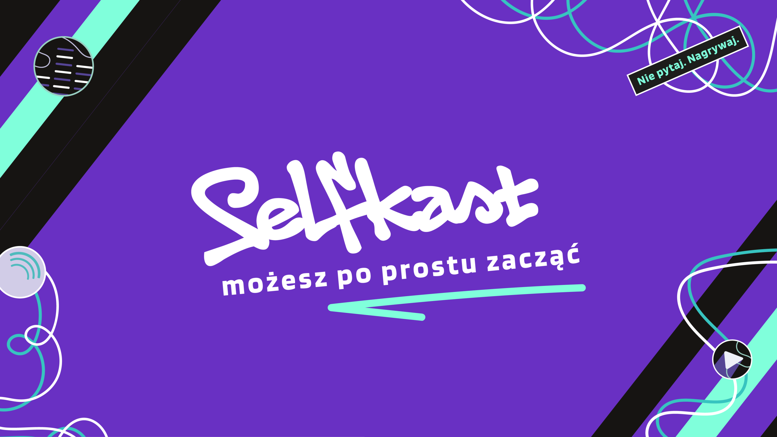 Selfkast - możesz po prostu zacząć